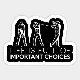 life is full of important choices funny golf Sticker